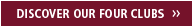 Discover Our Four Clubs