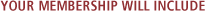 Your Membership Will Include